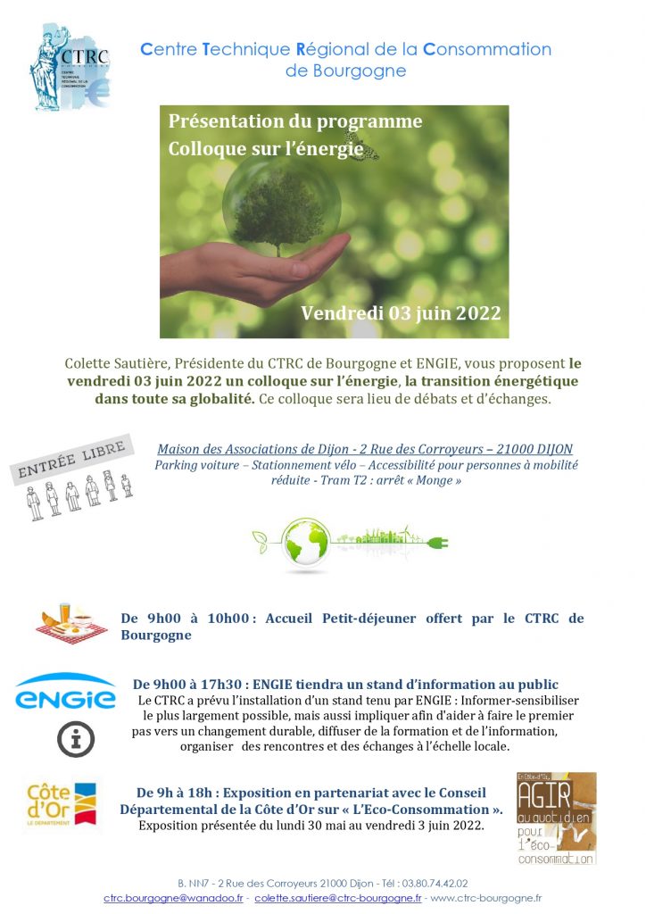 Le Centre Technique Régional de la Consommation de Bourgogne vous présente le programme de la journée du vendredi 3 juin 2022 et de son colloque sur la transition énergétique : consommer mieux en économisant l'énergie - à la Maison des Associations de Dijon - Entrée Libre - P1